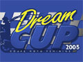 La Dream Cup 2005 prépare sa 2ème édition
